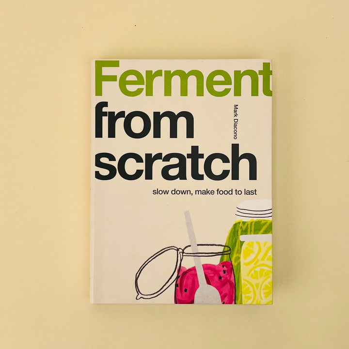 Ferment From Scratch - Slow Down Make Food To Last