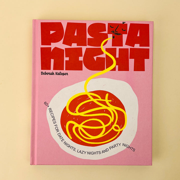 Pasta Night : 60+ recipes for date nights, lazy nights and party nights - Deborah Kaloper